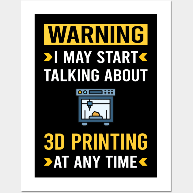 Warning 3D Printing Printer Wall Art by Bourguignon Aror